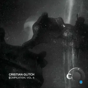 Cristian Glitch - Compilation, Vol. 6 (2025)
