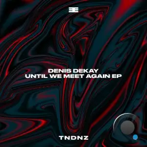 Denis Dekay - Until We Meet Again (2025)