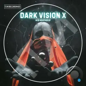 Dark Vision X - Acid Weather (2025)
