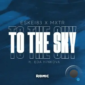 Eskei83, MXTR ft. Eda Hinkova - To The Sky (2025)