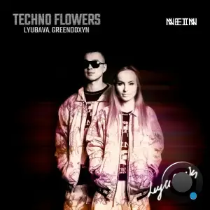 Greendoxyn, Lyubava - Techno Flowers (2025)