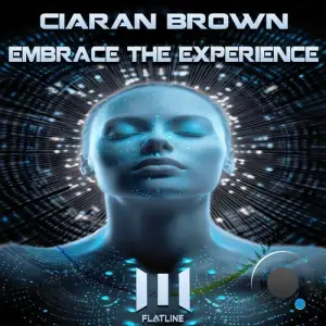 Ciaran Brown - Embrace The Experience (2025)