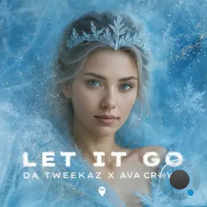 Da Tweekaz x AVA CROWN - Let It Go (2025)