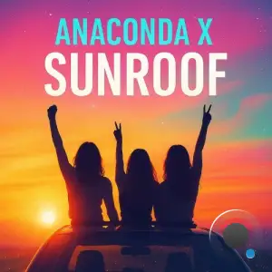 Anaconda X feat. Ayanah - Sunroof (Original Edit) (2025)