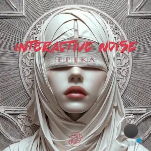 Interactive Noise - Epika (2025)