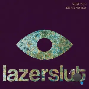 Miro Pajic - Too Hot For You (2025)