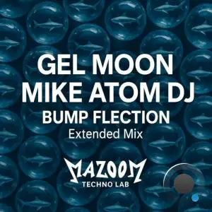 Gel Moon and Mike Atom DJ - Bump Flection (2025)