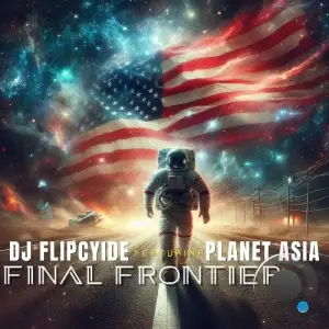 DJ Flipcyide - Final Frontier feat Planet Asia (2025)