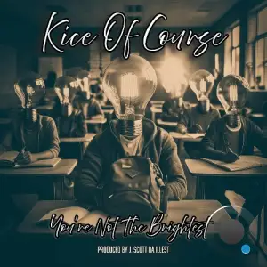Kice Of Course - You're Not the Brightest (2025)
