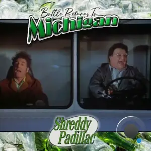 Shreddy Padillac - Bottle Returns To Michigan (2025)