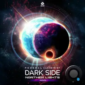 Federal Alchemist & Northen Lights - Dark Side Remix (2025)