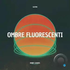 Bobby Cosmos - Ombre Fluorescenti (2025)