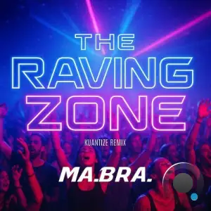 Ma.Bra. - The raving zone (Kuantize Club Remix) (2025)