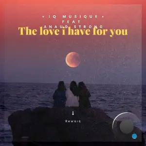 IQ Musique - The Love I Have For You (Rework) (2025)