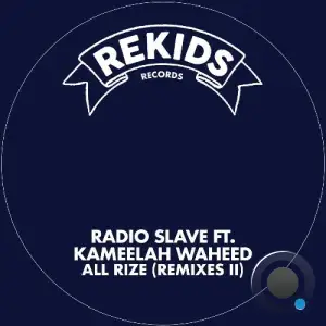Radio Slave ft. Kameelah Waheed - All Rize (Remixes II) (2025)