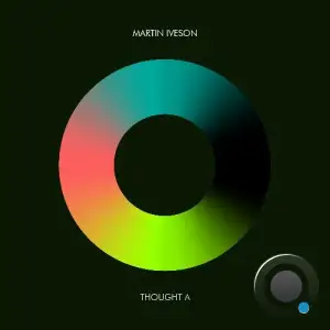 Martin Iveson - Thought A (2025)