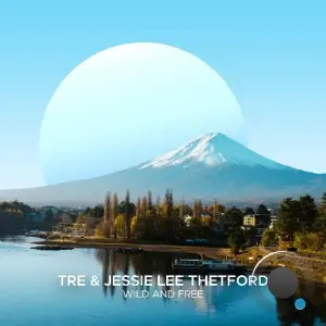 TRÉ & Jessie Lee Thetford - Wild & Free (2025)