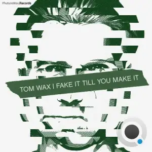 Tom Wax - Fake It Till You Make It (2025)