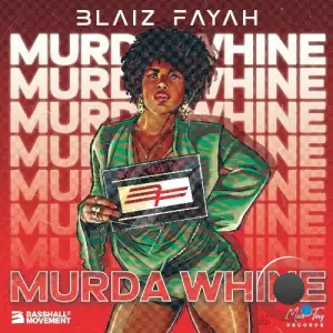 Blaiz Fayah - Murda Whine (2025)