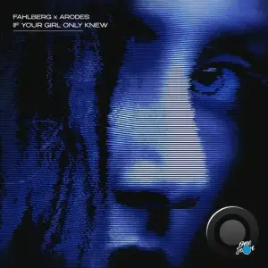 Fahlberg X Arodes - If Your Girl Only Knew (2025)