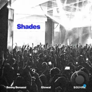 Benny Benassi & Glowal & Squ4re - Shades (2025)