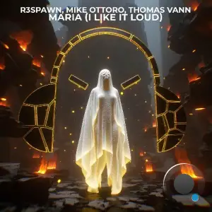 R3SPAWN & Mike Ottoro & Thomas Vann - Maria (I Like It Loud) (2025)