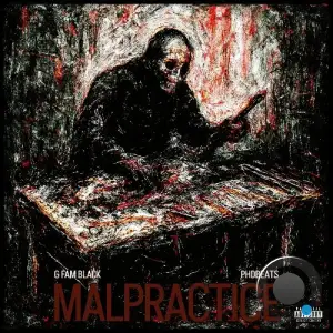 G Fam Black, PHD Beats - Malpractice (2025)