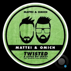 Mattei & Omich feat Elisabeth Yorke-Bolognini - Twisted (A Little Bit Crazy) (2025)