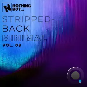Nothing But... Stripped-Back Minimal, Vol. 08 (2025)