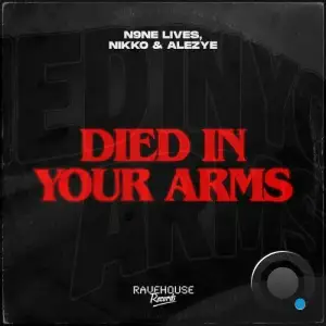 N9ne Lives and Nikko and ALEZYE - Died In Your Arms (2025)