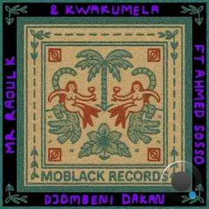 Mr Raoul K, Kwakumela & Ahmed Sosso - Djombeni Dakan (2025)