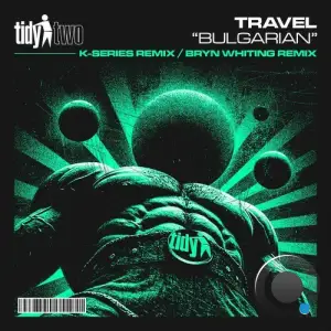 Travel - Bulgarian (K Series and Bryn Whiting Remixes) (2025)