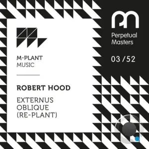 Robert Hood - Externus Oblique (Re-Plant) (2026)