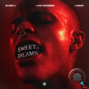 Blaze U & Luke Madness & Lionar - Sweet Dreams (2026)