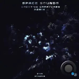 Zivo & Atheris - Space Sounds (Creative Creatures Remix) (2026)