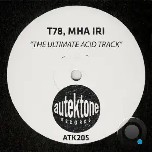 T78 & Mha Iri - The Ultimate Acid Track (2026)
