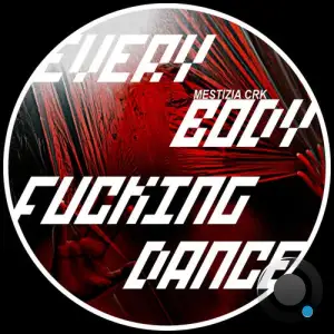 Mestizia CRK - Everybody Fucking Dance (2026)