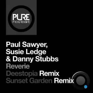 Paul Sawyer & Danny Stubbs & Susie Ledge - Reverie (Deestopia & Sunset Garden Remixes) (2026)
