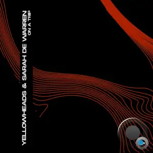 YellowHeads & Sarah de Warren - On a Trip (Peak Mode Mix) (2026)