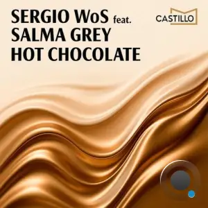 Sergio Wos feat. Salma Grey - Hot Chocolate (2025)