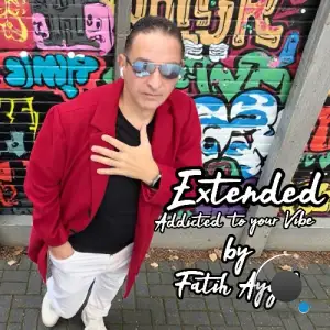Fatih Aygül - Addicted To Your Vibe (Extended) (2026)
