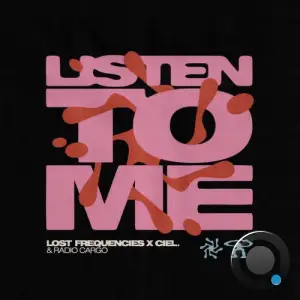 Lost Frequencies X Ciel. & Radio Cargo - Listen To Me (2025)