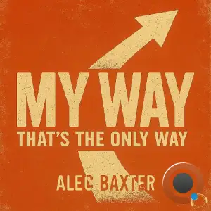 Alec Baxter - My Way (That's The Only Way) (2026)