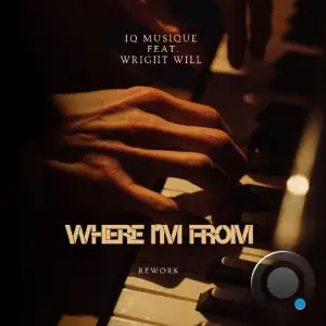 IQ Musique Ft Wright Will - Where I'm From (Rework) (2026)