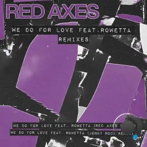 Red Axes, Rowetta - We Do For Love (Remixes) (2026)