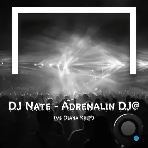 DJ Nate vs. Diana KreF - Adrenalin Dj@ (2026)