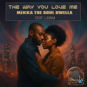 Mekka The Soul Dwella feat Layani - The Way You Love Me (2026)