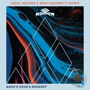 Andy's Echo & Deckert - Run (Local Suicide & Mike Sacchetti Remix) (2026)
