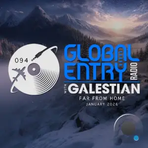 Galestian - Global Entry Radio 094 (2026-01-06)