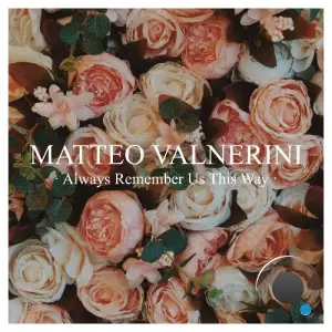 Matteo Valnerini - Always Remember Us This Way (Lady & Gant Remixes) (2026)